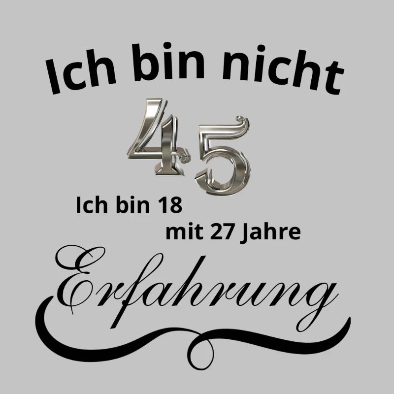 Ich bin nicht 45! Geburtstag 45