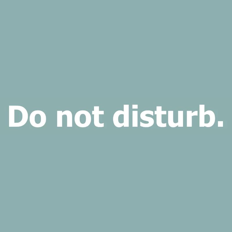 Do not disturb.