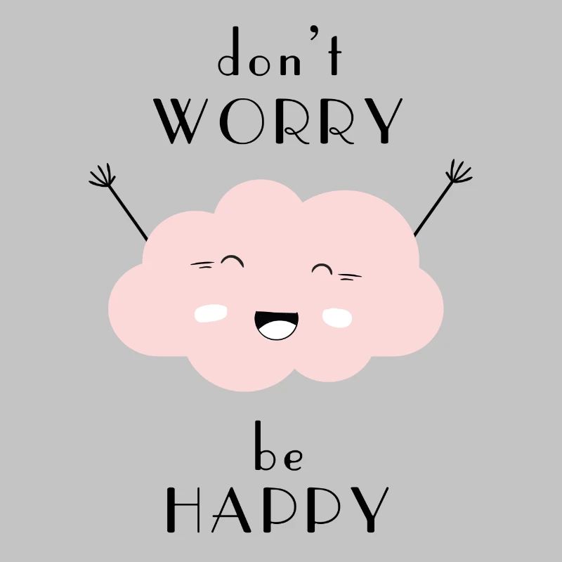 do not worry Be Happy