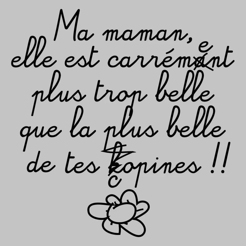 Ma maman c'est trop la plus belle