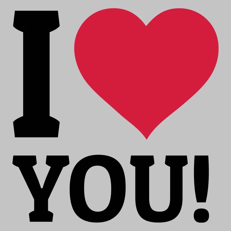 I love you