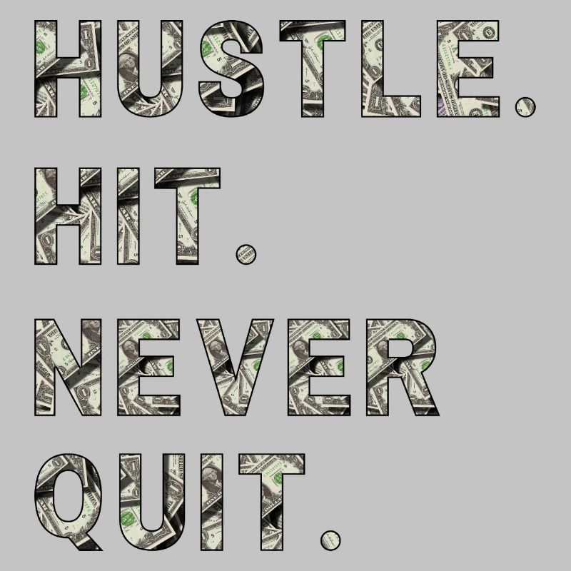 Huste. Hit. Never Quit.