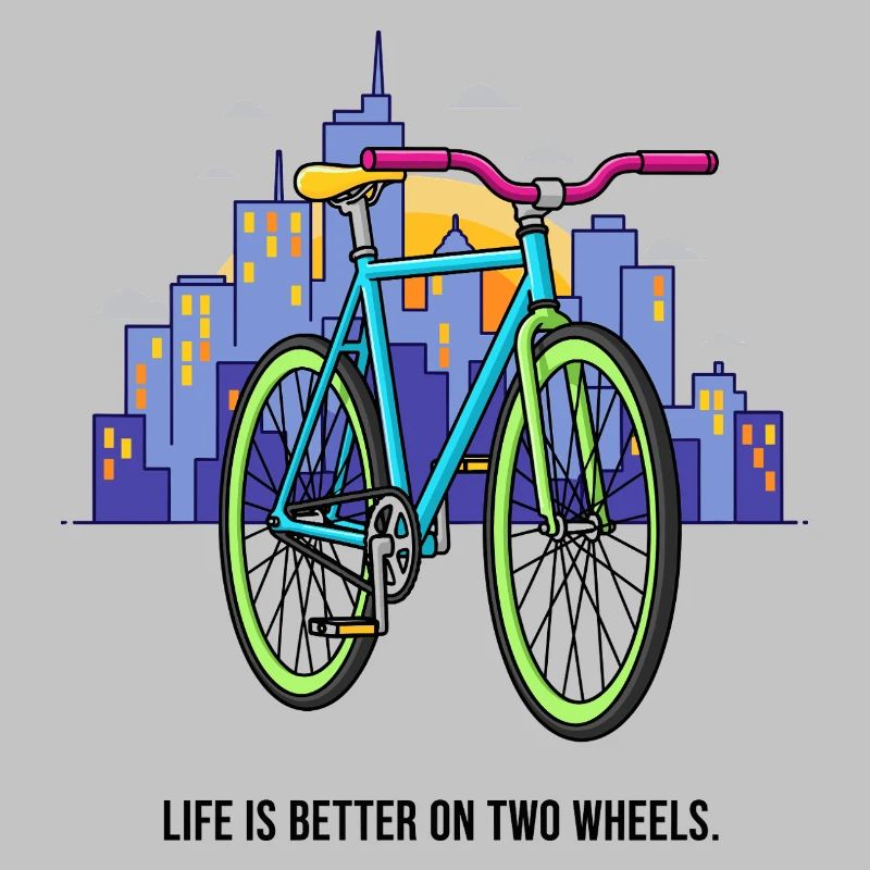 Life is better on two Wheels
