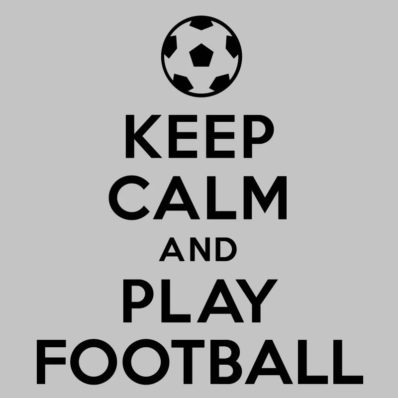 Keep calm and play Football