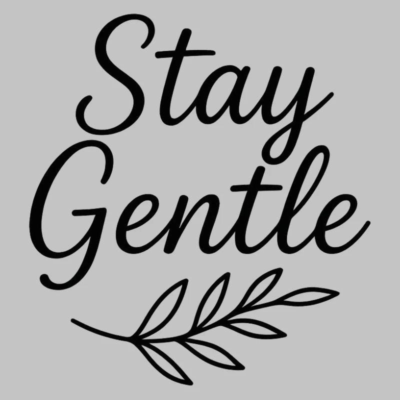 Stay Gentle Script mit Blattzweig