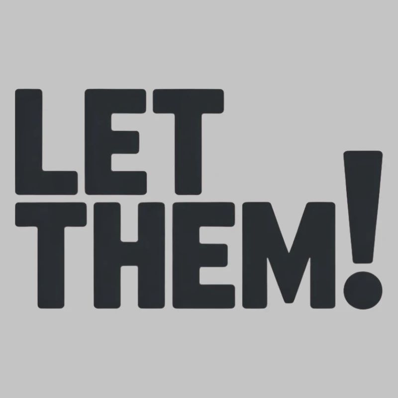 Let Them!  A Clean Mindset Statement