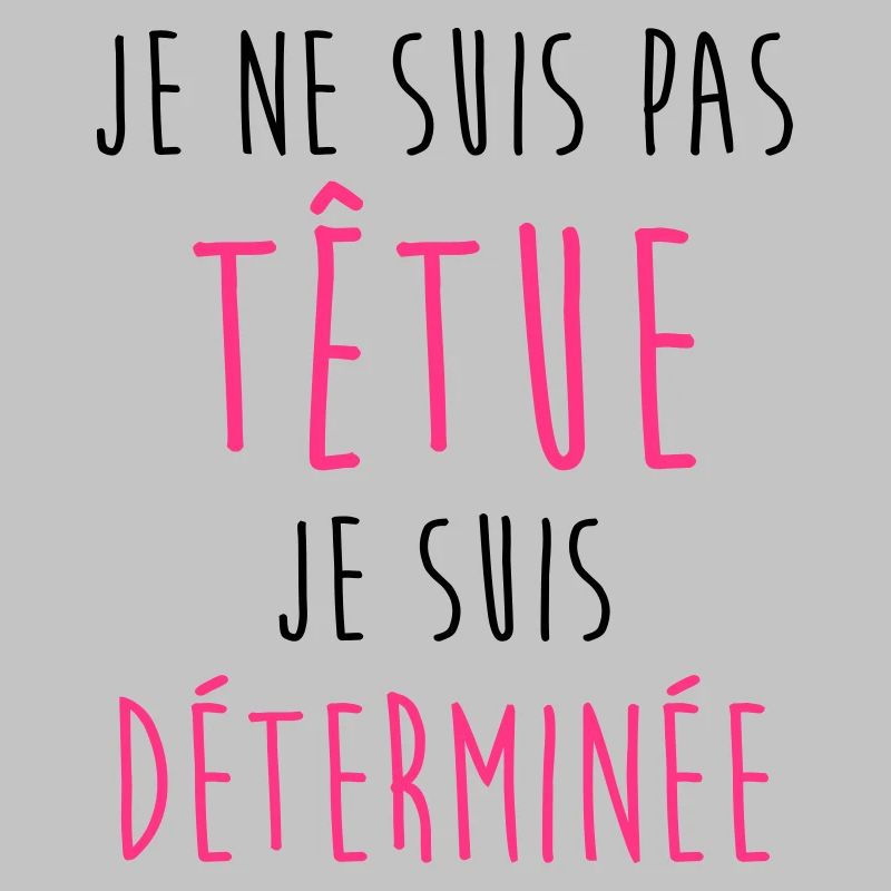 Je ne suis pas têtue... Humour Déterminée Drôle