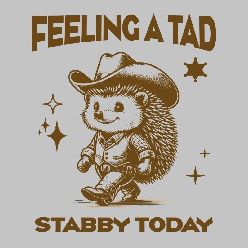 Feeling A Tad Stabby Today Cool Cowboy Hedgehog