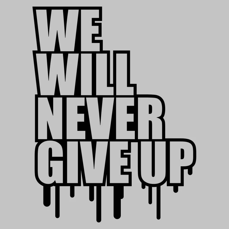 We Will Never Give Up Graffiti