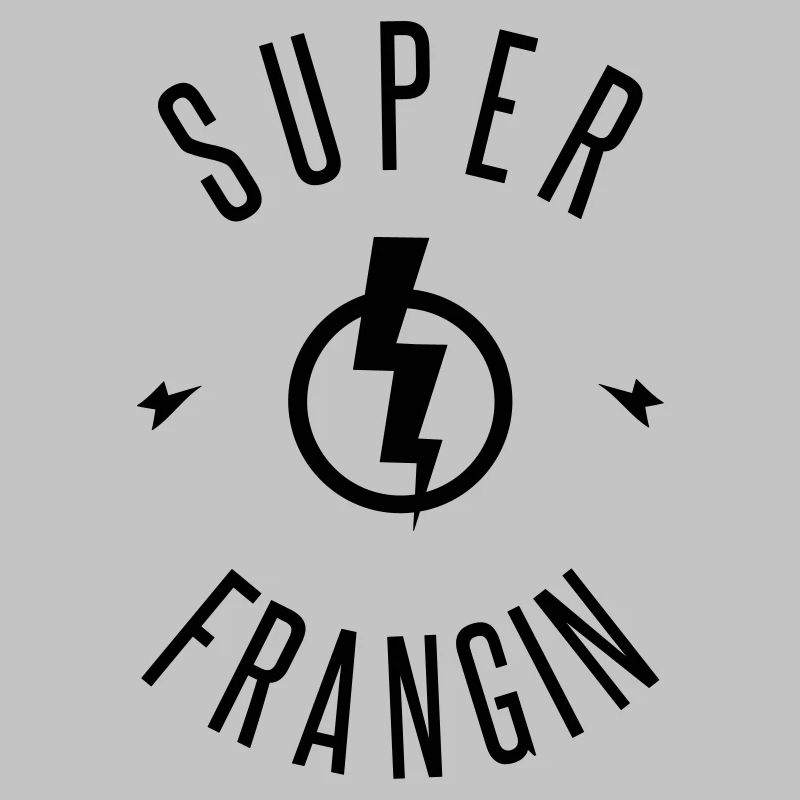 SUPER FRANGIN