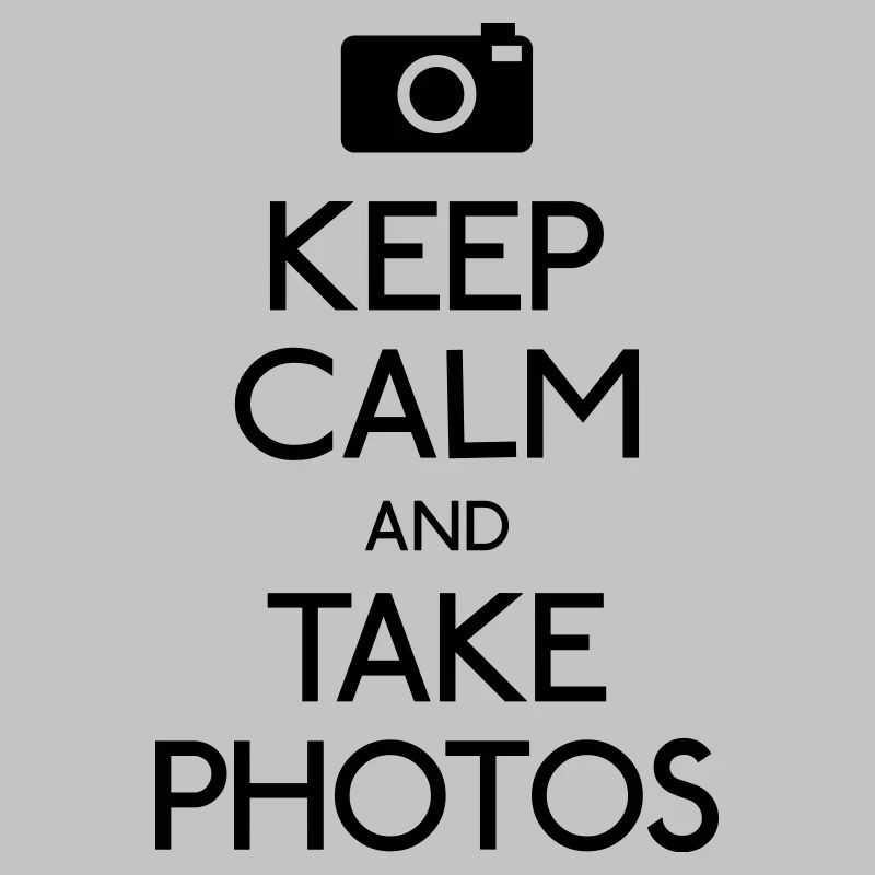 Keep Calm and take photos