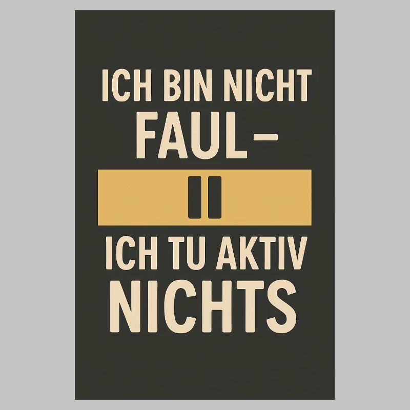 I'm not lazy - I don't actively do anything 02