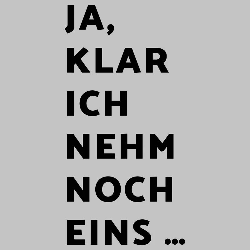 Ja klar ich nehm noch eins … (dh)