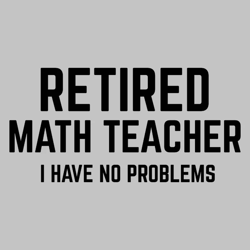 Math Teacher Retired Retirement Mathematics