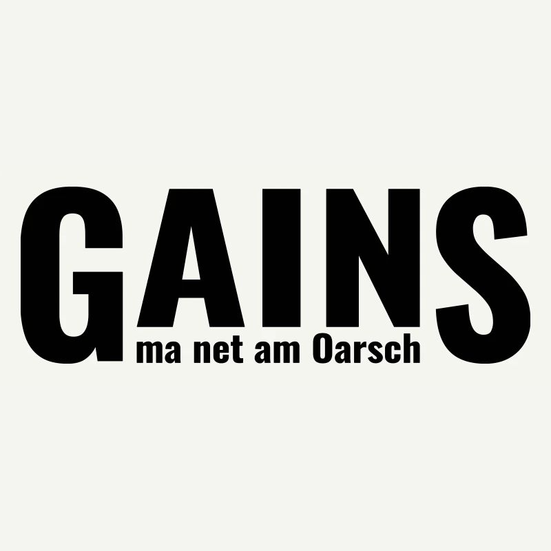 GAINS ma net am Oarsch