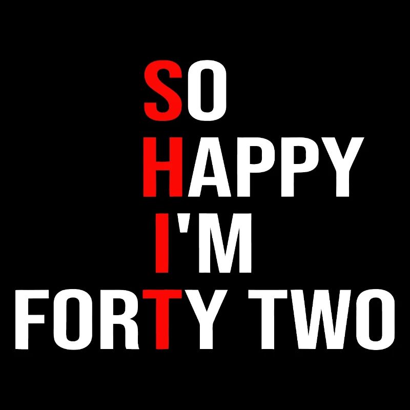 So glücklich, ich bin zweiundvierzig