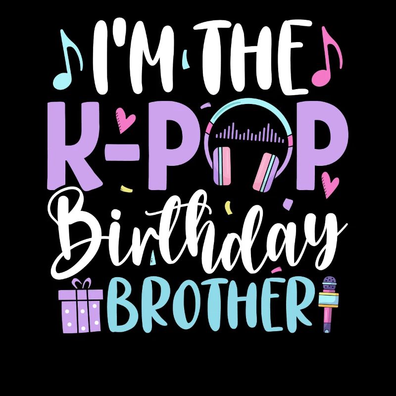 I'm The K Pop Birthday Brother