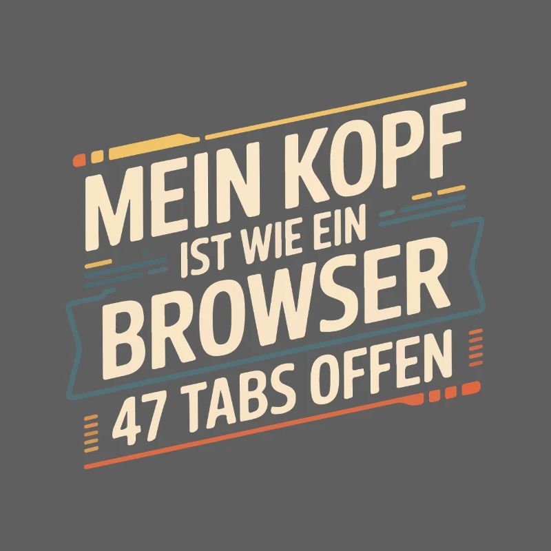 My head is like a browser – 47 tabs open