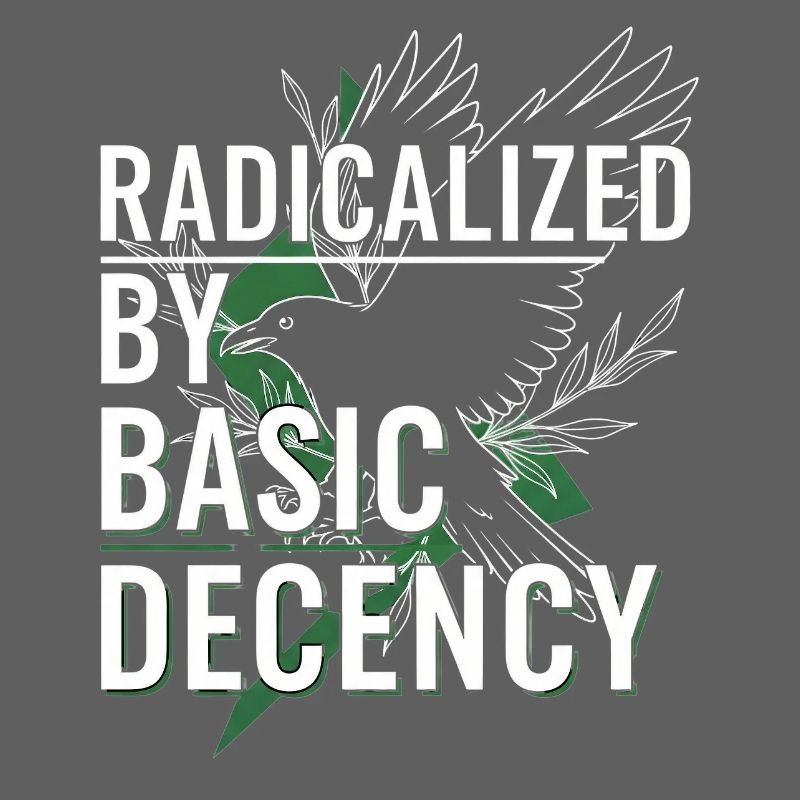Radicalized by Basic Decency for Activists Shirt