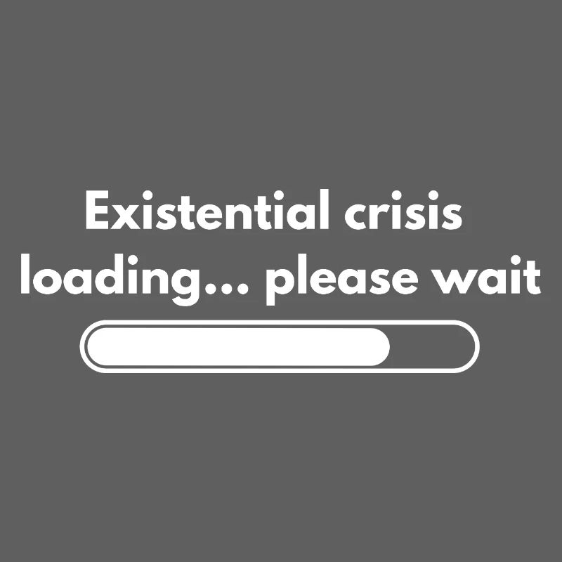 Existential Crisis Loading Please Wait Shirt