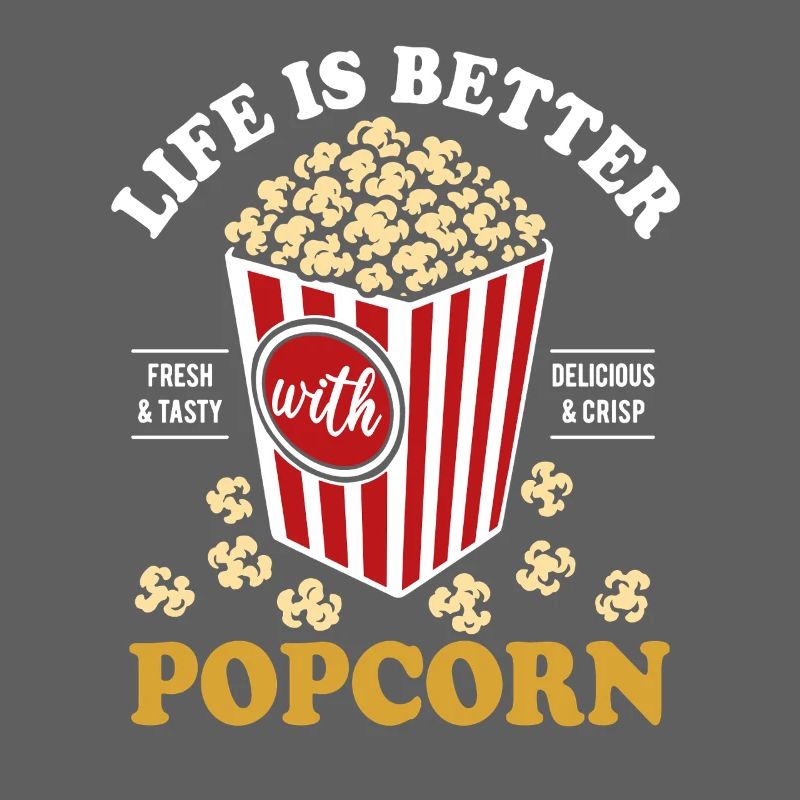 Life is better with Popcorn - knusprig & lecker