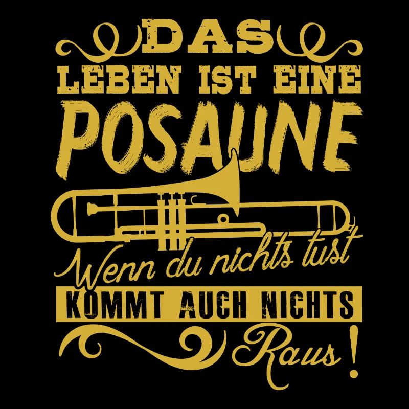 Das Leben ist eine Posaune!