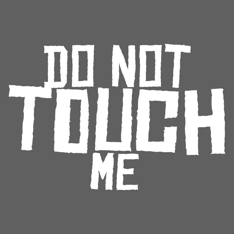 Do not touch me !