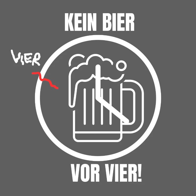 KEIN BIER VOR VIER!