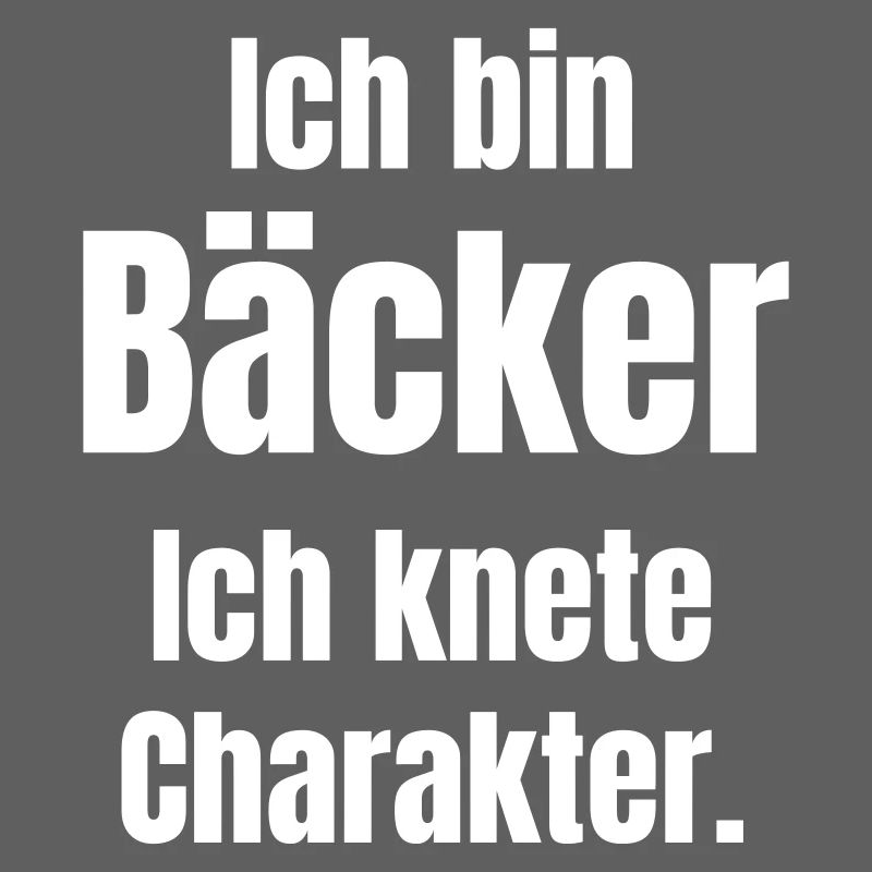 Ich bin Bäcker. Ich knete Charakter.