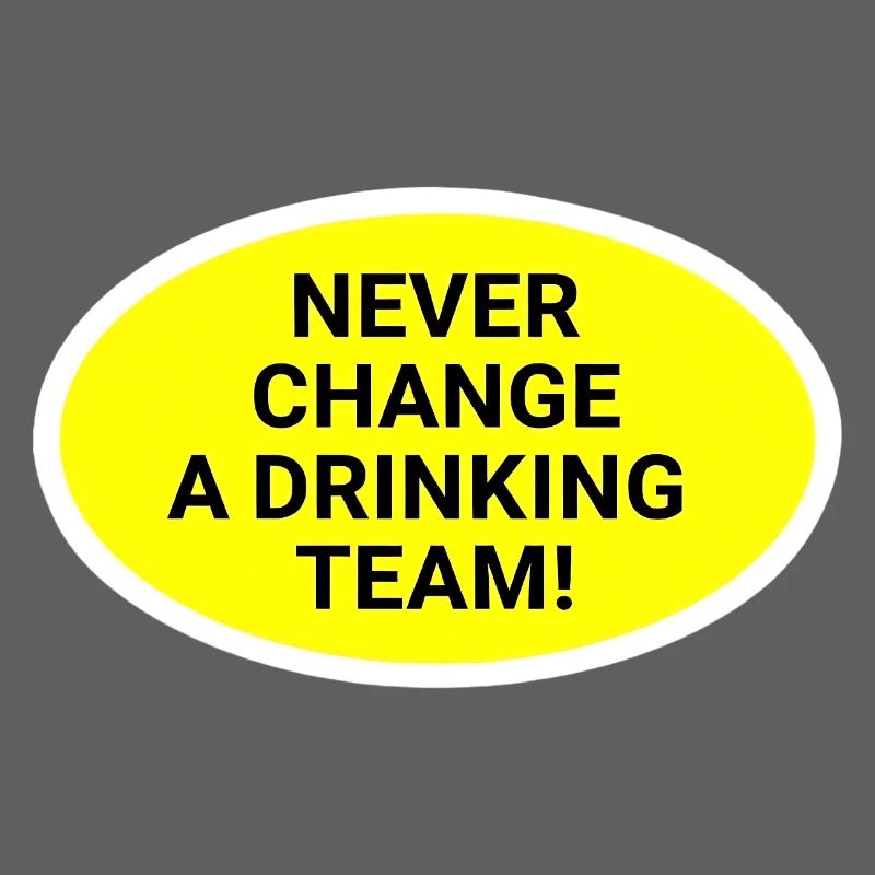 Nie wechsel das Trinkteam