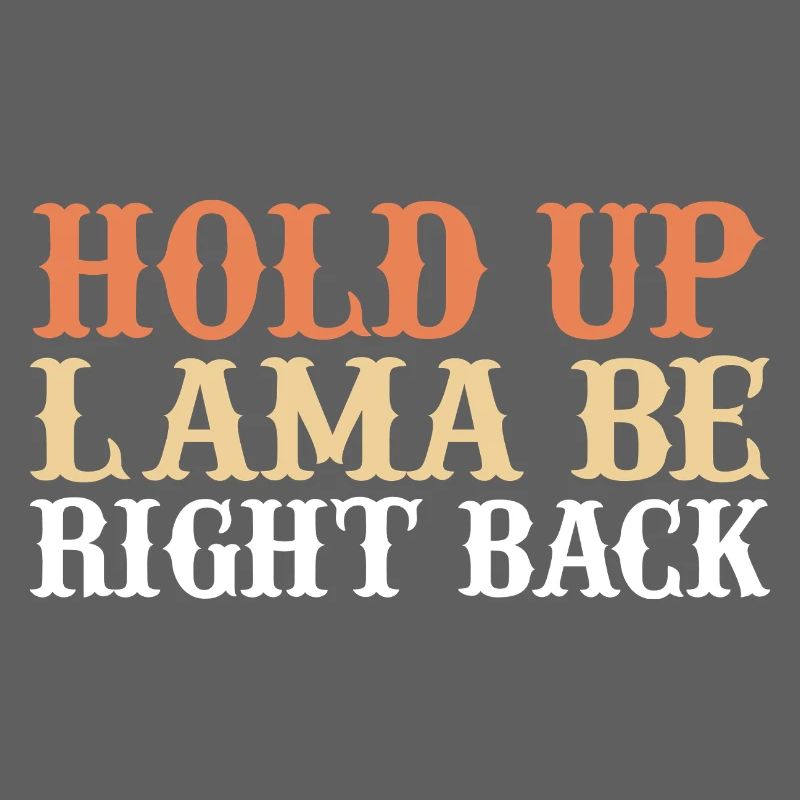 Hold up lama be right back