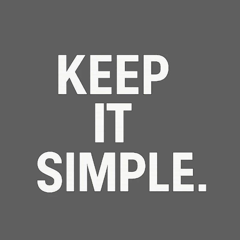 Keep It Simple Minimalist-Statement