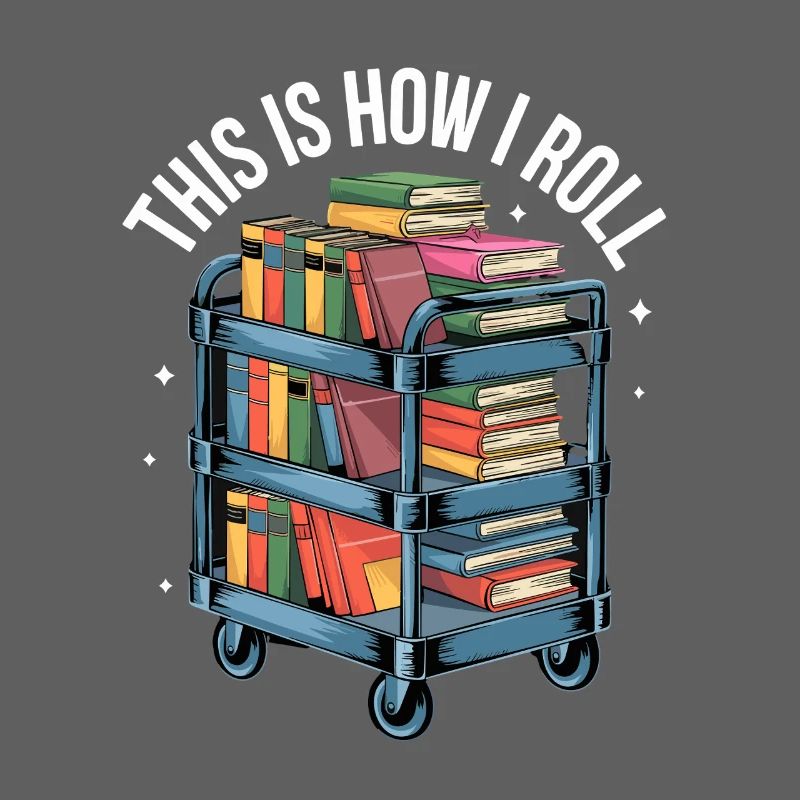 This Is How I Roll Buchwagen Bibliothek Lesen