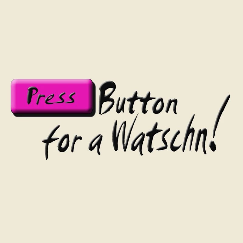 press button for a watschn