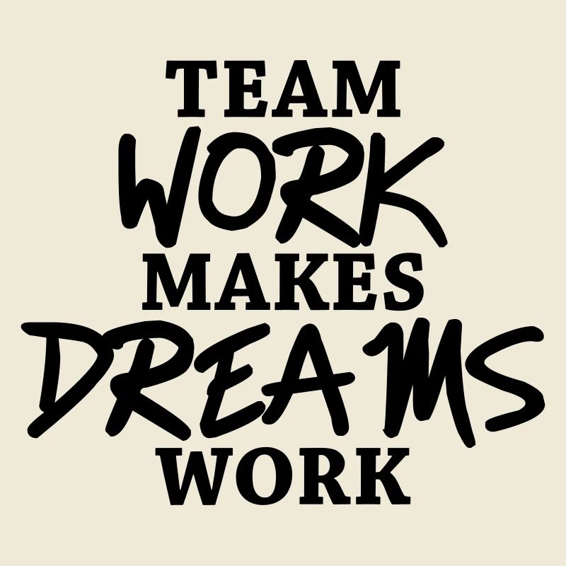 Team work makes dreams work