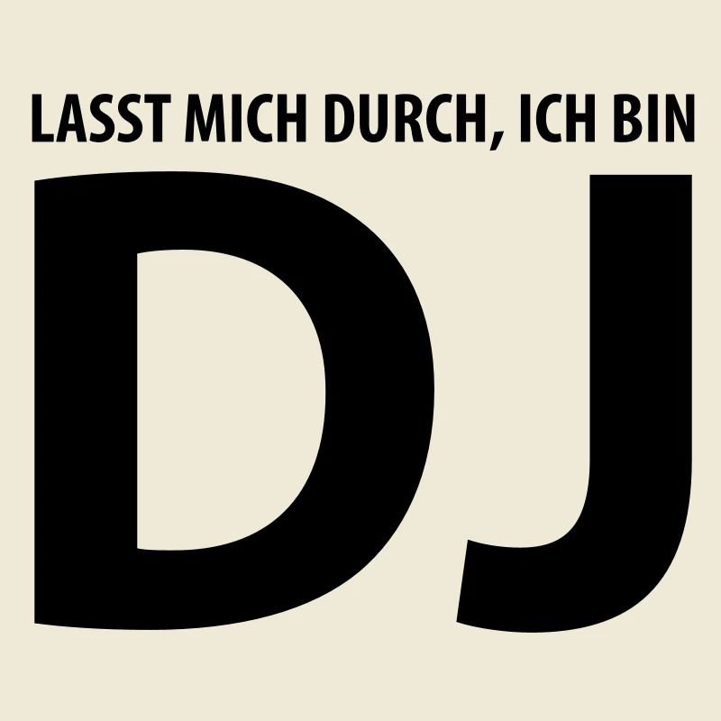 lasst mich durch, ich bin dj