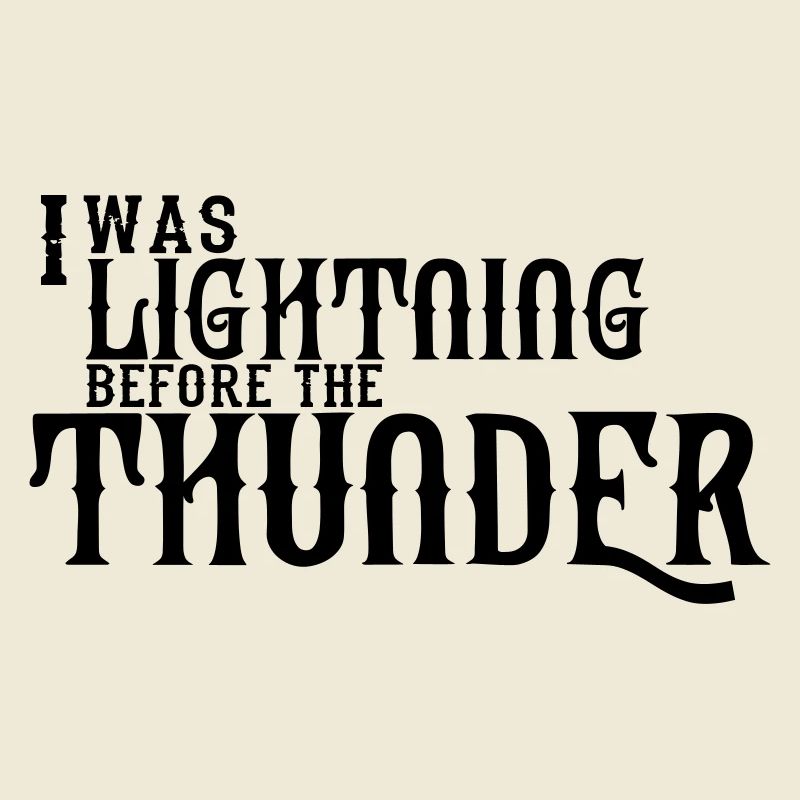 I Was Lightning Before The Thunder