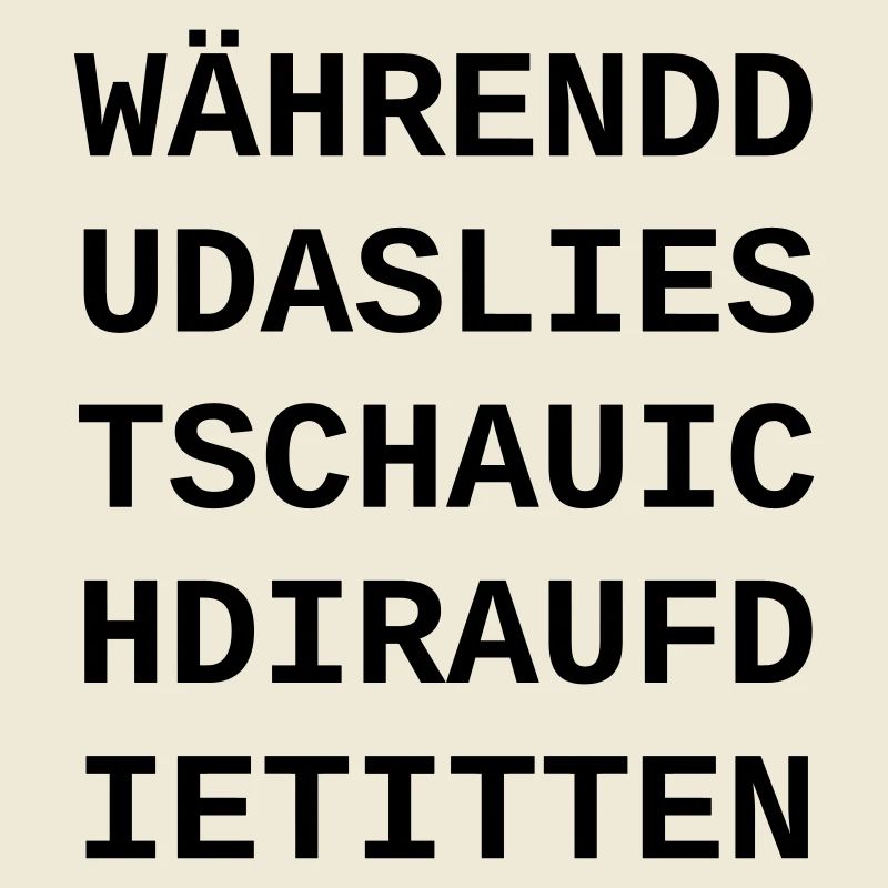 Während Du das liest schau ich Dir auf die Titten