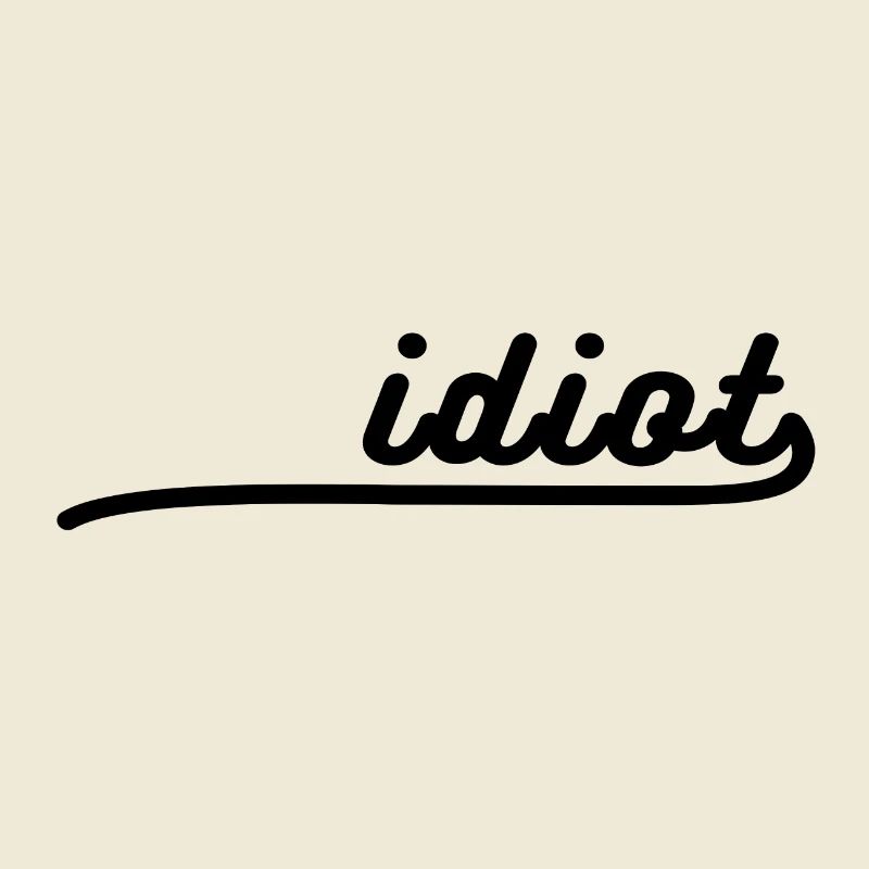 Idiot Logo Funny saying Gift Idea