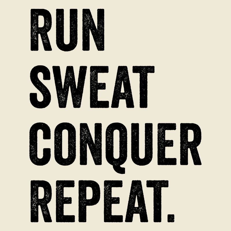 Courir. Sueur. Conquérir. Répéter.