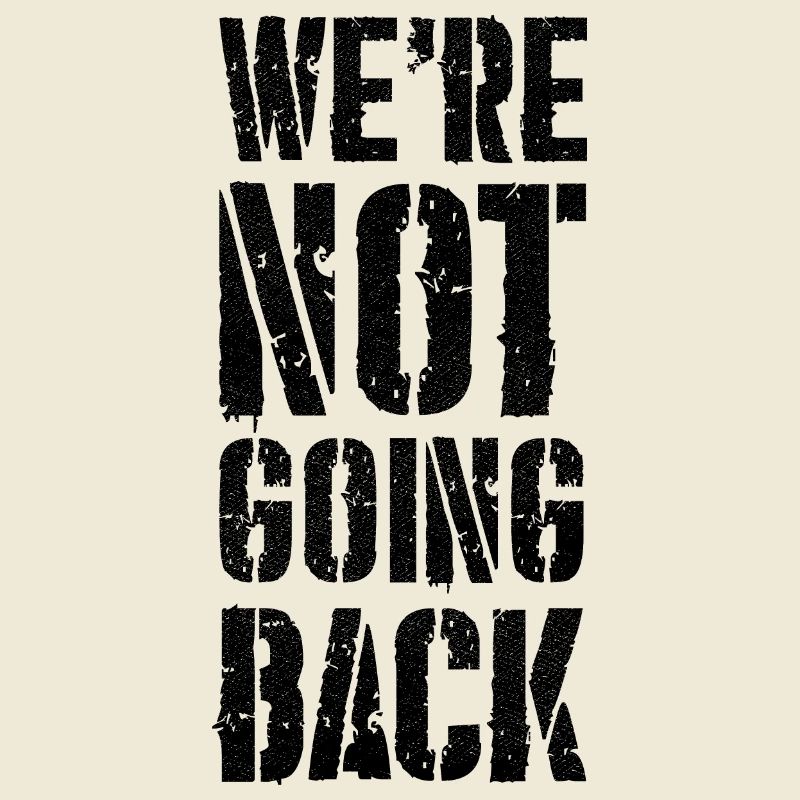 we're not going back