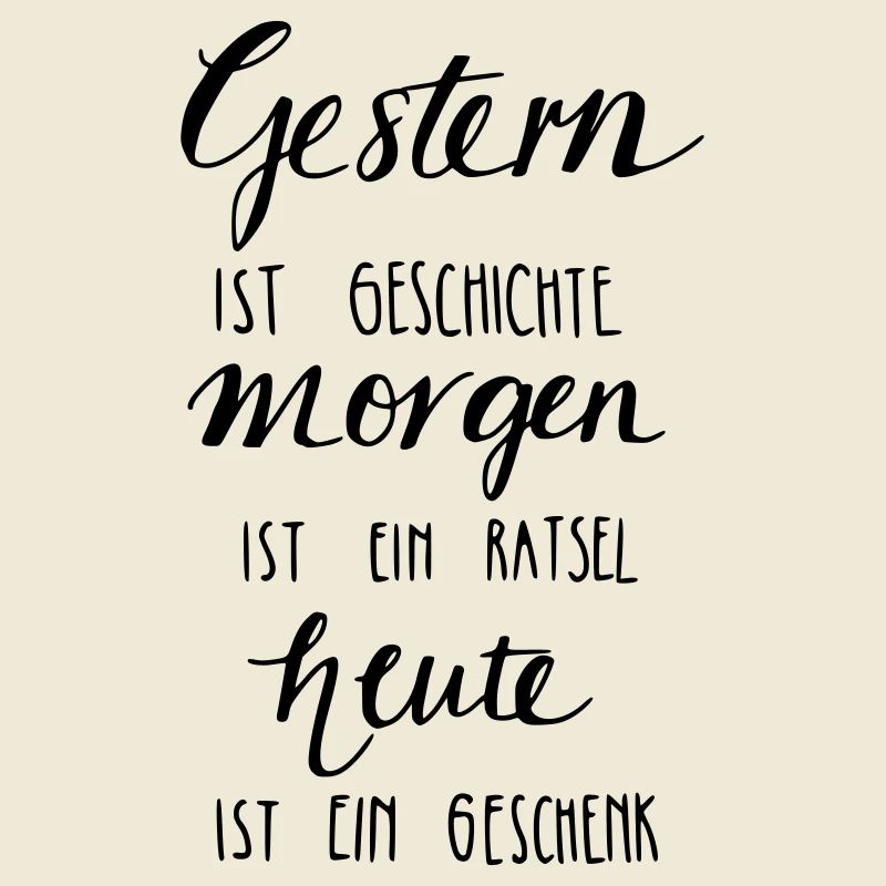 Gestern ist Geschiche... Heute ein Geschenk!