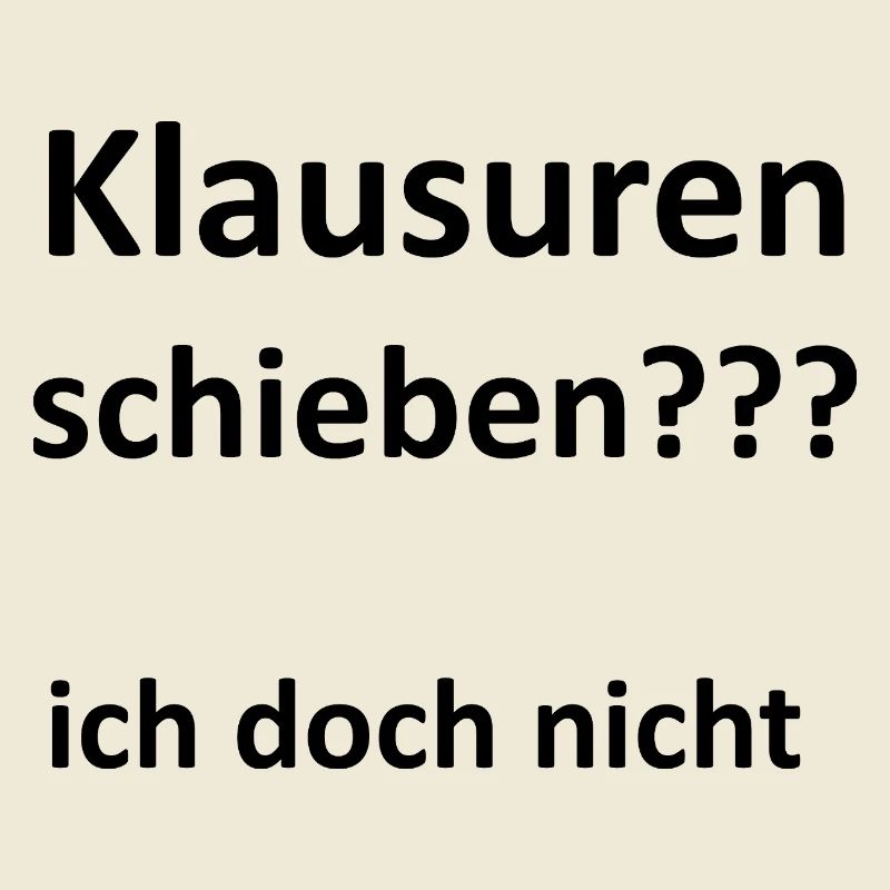 Unispruch "Klausuren schieben" Geschenk, Studenten