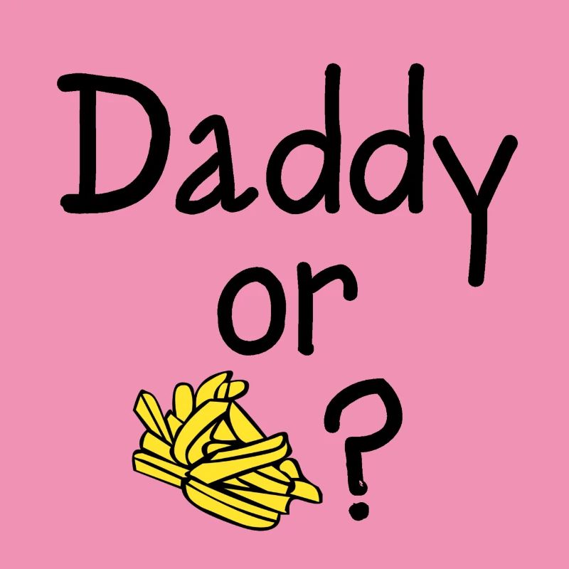 Daddy or Chips?