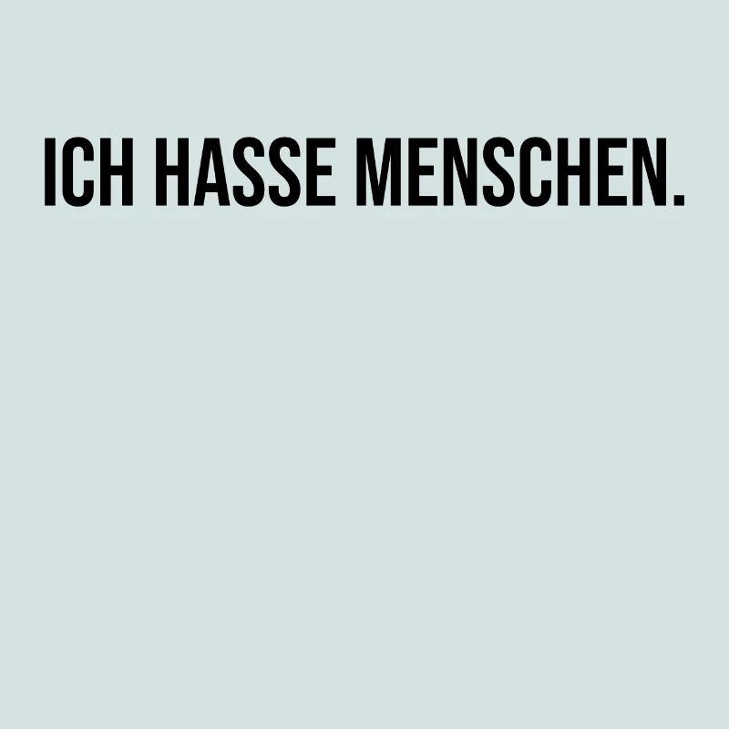 ICH HASSE MENSCHEN - Lustig Geschenk Geschenkidee