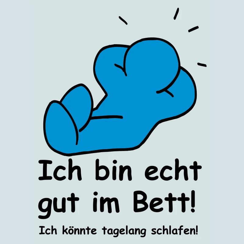 Ich bin gut im Bett!