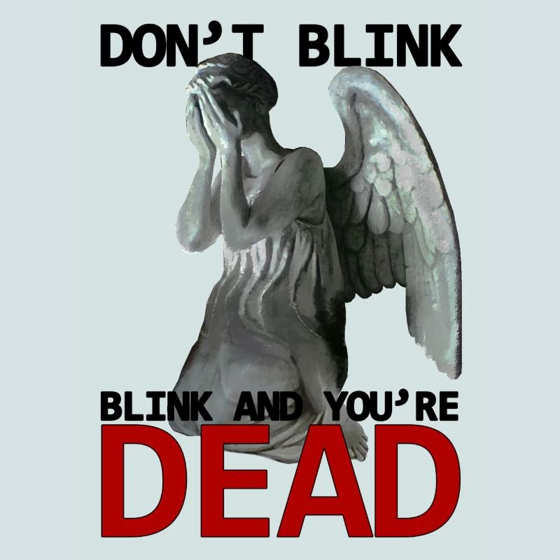 Don't blink