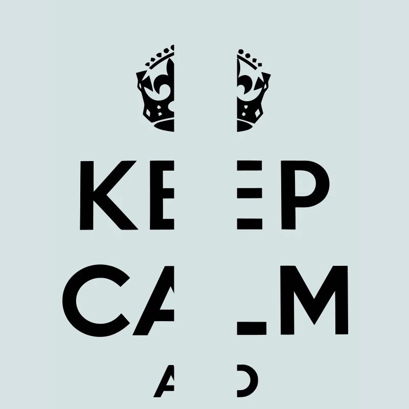 Keep calm and ...