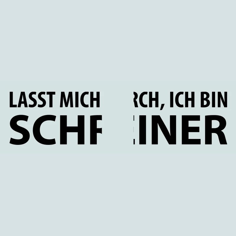 lasst mich durch, ich bin schreiner