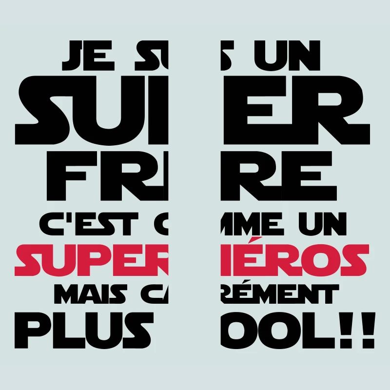 c'est comme un super-héroS(frère)